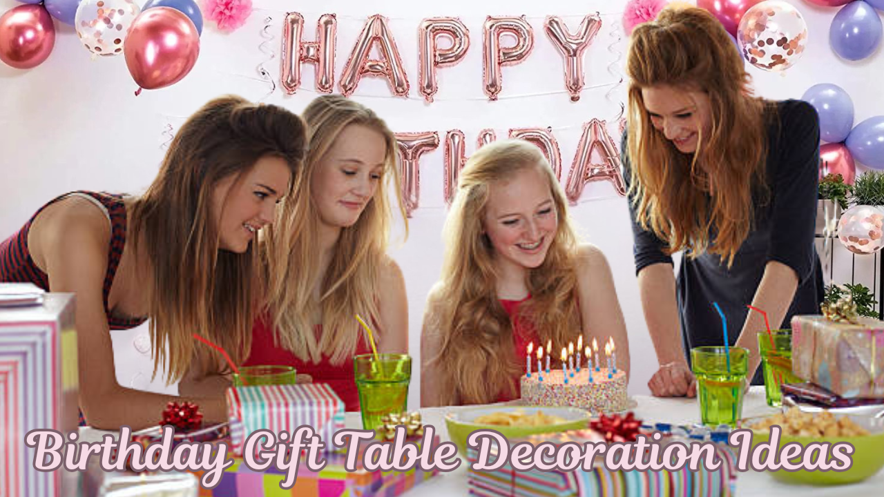 Birthday Gift Table Decoration Ideas